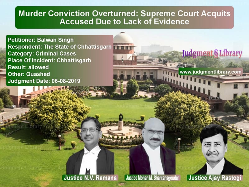 Featured image for Supreme Court Judgment dated 06-08-2019 in case of petitioner name Balwan Singh vs The State of Chhattisgarh