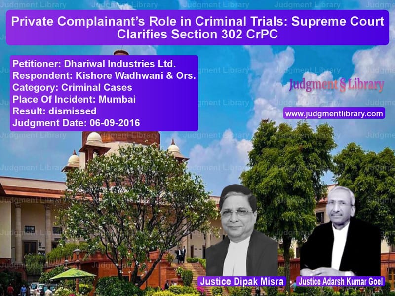 Featured image for Supreme Court Judgment dated 06-09-2016 in case of petitioner name Dhariwal Industries Ltd. vs Kishore Wadhwani & Ors.