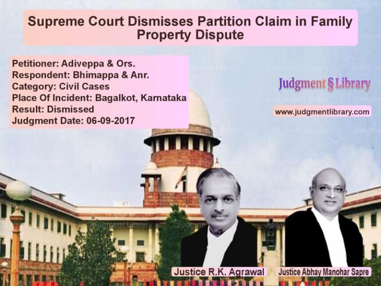 Featured image for Supreme Court Judgment dated 06-09-2017 in case of petitioner name Adiveppa & Ors. vs Bhimappa & Anr.