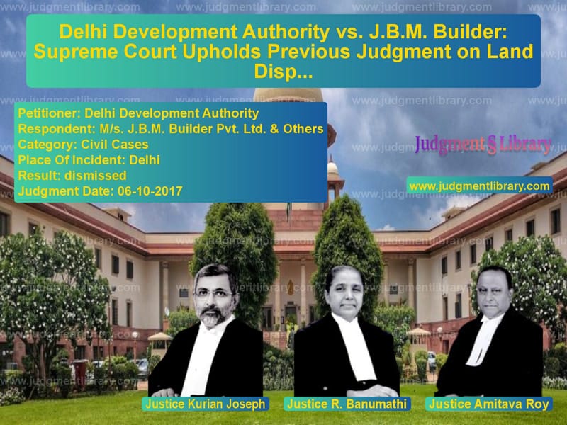 Featured image for Supreme Court Judgment dated 06-10-2017 in case of petitioner name Delhi Development Authority vs M/s. J.B.M. Builder Pvt. Ltd.