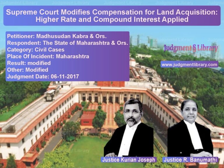 Featured image for Supreme Court Judgment dated 06-11-2017 in case of petitioner name Madhusudan Kabra & Ors. vs The State of Maharashtra & Ors