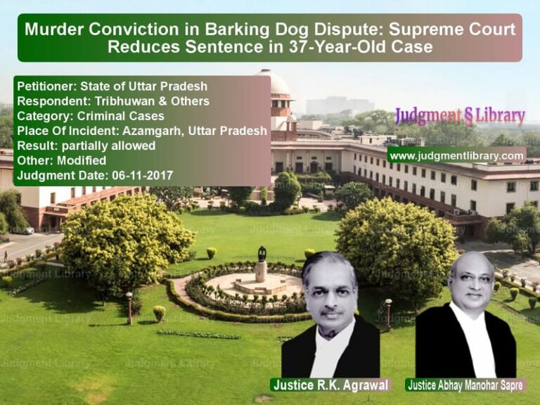 Featured image for Supreme Court Judgment dated 06-11-2017 in case of petitioner name State of Uttar Pradesh vs Tribhuwan & Others