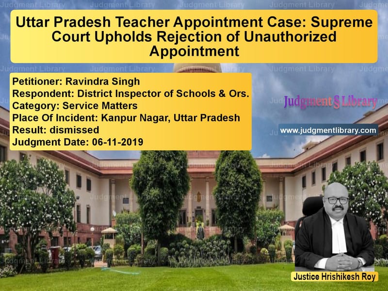 Featured image for Supreme Court Judgment dated 06-11-2019 in case of petitioner name Ravindra Singh vs District Inspector of Schools