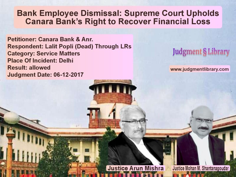 Featured image for Supreme Court Judgment dated 06-12-2017 in case of petitioner name Canara Bank & Anr. vs Lalit Popli (Dead) Through LRs