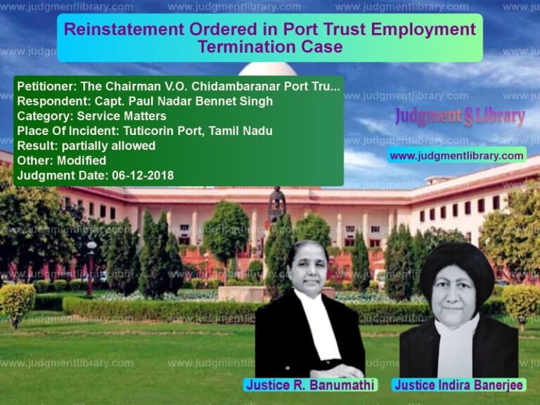 Featured image for Supreme Court Judgment dated 06-12-2018 in case of petitioner name The Chairman V.O. Chidambarana vs Capt. Paul Nadar Bennet Singh