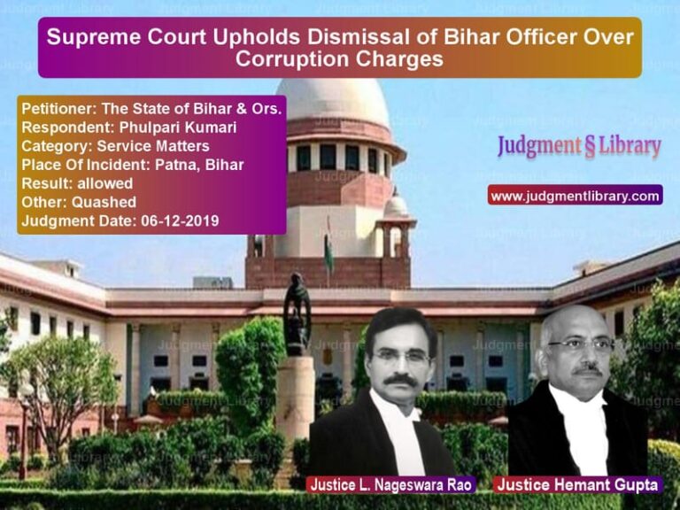 Featured image for Supreme Court Judgment dated 06-12-2019 in case of petitioner name The State of Bihar & Ors. vs Phulpari Kumari