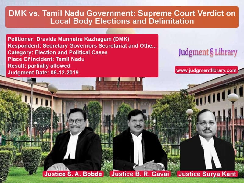 Featured image for Supreme Court Judgment dated 06-12-2019 in case of petitioner name Dravida Munnetra Kazhagam (DMK vs Secretary Governors Secretaria