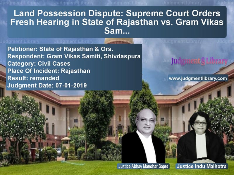 Featured image for Supreme Court Judgment dated 07-01-2019 in case of petitioner name State of Rajasthan & Ors. vs Gram Vikas Samiti, Shivdaspura