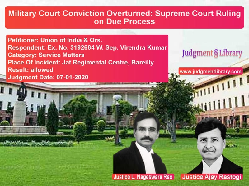 Featured image for Supreme Court Judgment dated 07-01-2020 in case of petitioner name Union of India & Ors. vs Ex. No. 3192684 W. Sep. Virend