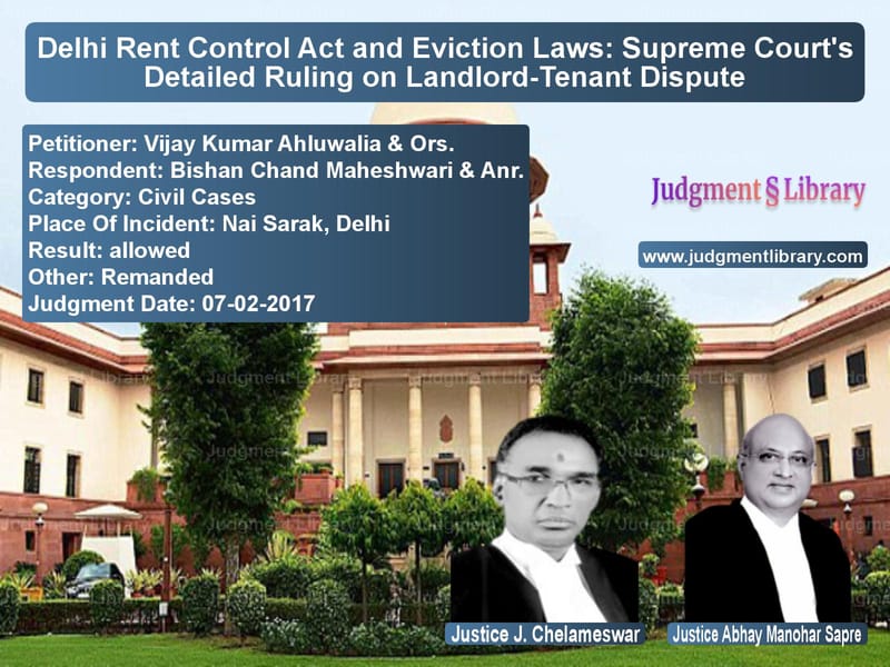 Featured image for Supreme Court Judgment dated 07-02-2017 in case of petitioner name Vijay Kumar Ahluwalia & Ors. vs Bishan Chand Maheshwari & Anr.