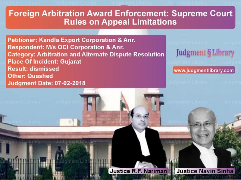 Featured image for Supreme Court Judgment dated 07-02-2018 in case of petitioner name Kandla Export Corporation & An vs M/s OCI Corporation & Anr.
