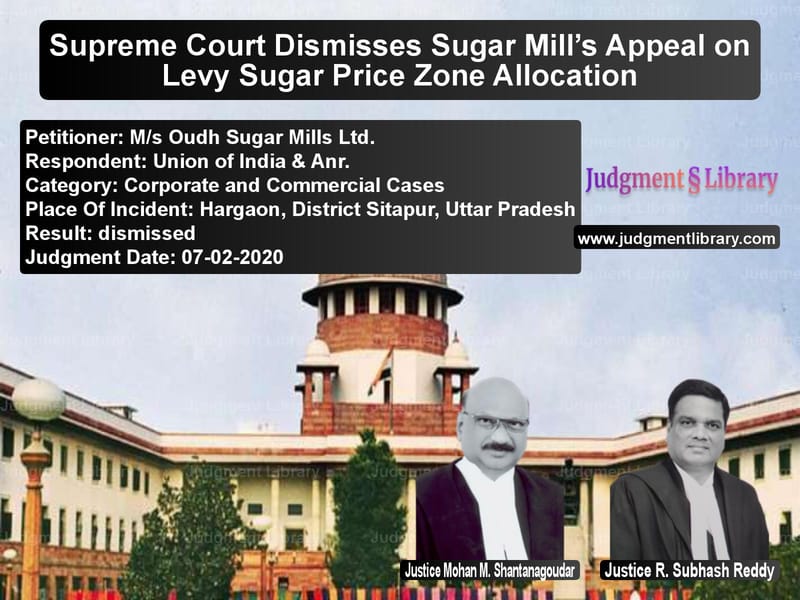 Featured image for Supreme Court Judgment dated 07-02-2020 in case of petitioner name M/s Oudh Sugar Mills Ltd. vs Union of India & Anr.