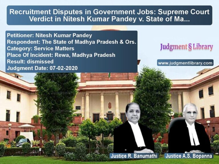 Featured image for Supreme Court Judgment dated 07-02-2020 in case of petitioner name Nitesh Kumar Pandey vs The State of Madhya Pradesh &