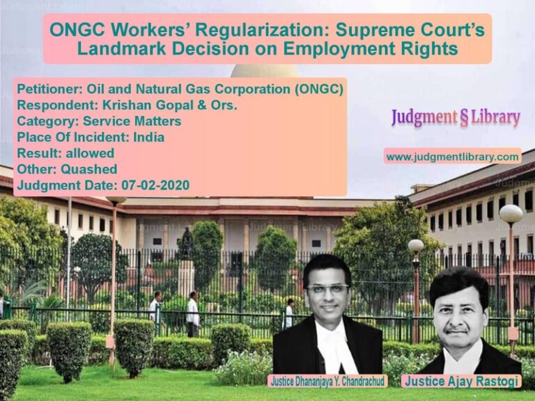 Featured image for Supreme Court Judgment dated 07-02-2020 in case of petitioner name Oil and Natural Gas Corporatio vs Krishan Gopal & Ors.