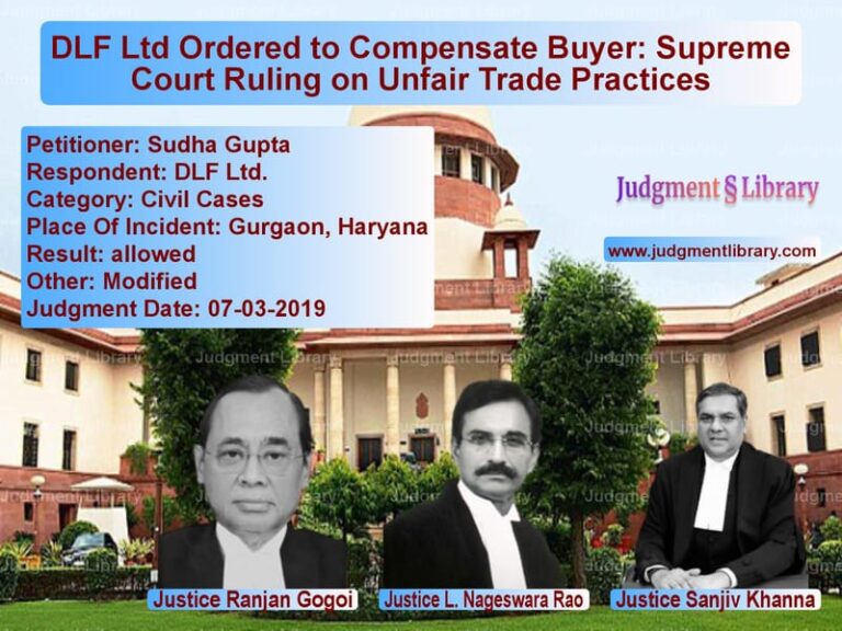Featured image for Supreme Court Judgment dated 07-03-2019 in case of petitioner name Sudha Gupta vs DLF Ltd.