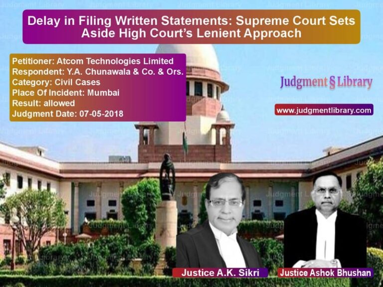 Featured image for Supreme Court Judgment dated 07-05-2018 in case of petitioner name Atcom Technologies Limited vs Y.A. Chunawala & Co. & Ors.