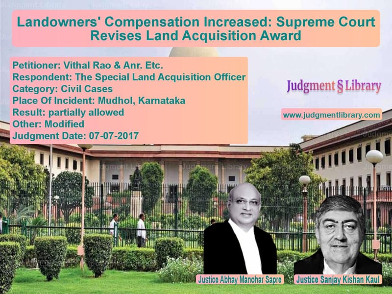 Featured image for Supreme Court Judgment dated 07-07-2017 in case of petitioner name Vithal Rao & Anr. Etc. vs The Special Land Acquisition O