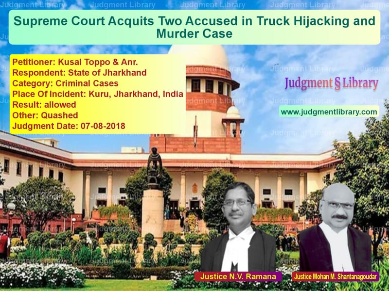 Featured image for Supreme Court Judgment dated 07-08-2018 in case of petitioner name Kusal Toppo & Anr. vs State of Jharkhand