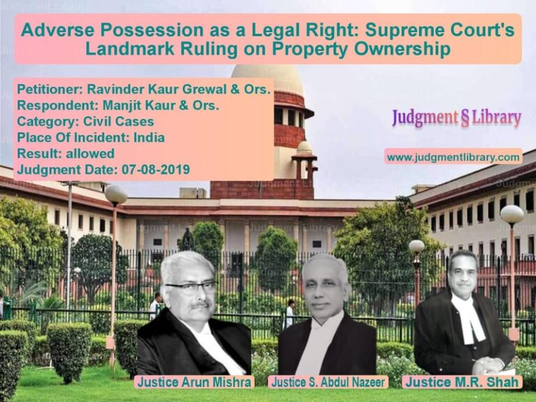 Featured image for Supreme Court Judgment dated 07-08-2019 in case of petitioner name Ravinder Kaur Grewal & Ors. vs Manjit Kaur & Ors.