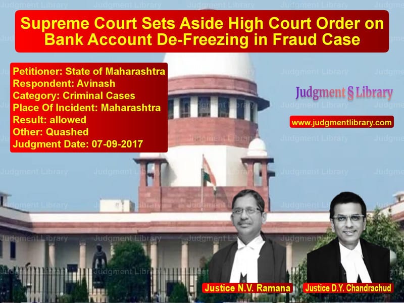 Featured image for Supreme Court Judgment dated 07-09-2017 in case of petitioner name State of Maharashtra vs Avinash
