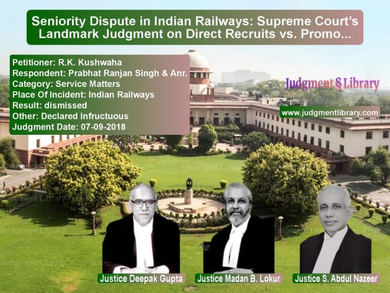 Featured image for Supreme Court Judgment dated 07-09-2018 in case of petitioner name R.K. Kushwaha vs Prabhat Ranjan Singh & Anr.