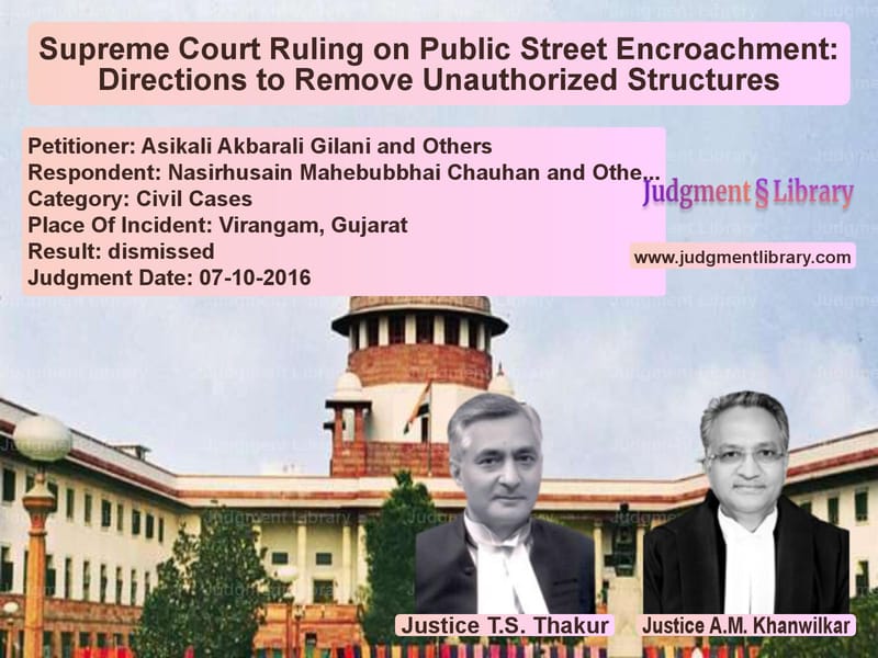 Featured image for Supreme Court Judgment dated 07-10-2016 in case of petitioner name Asikali Akbarali Gilani and Ot vs Nasirhusain Mahebubbhai Chauha