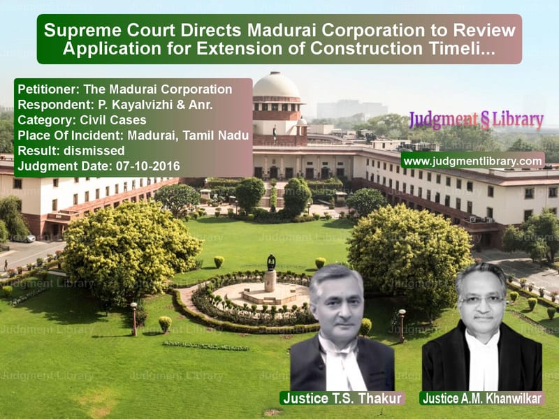 Featured image for Supreme Court Judgment dated 07-10-2016 in case of petitioner name The Madurai Corporation vs P. Kayalvizhi & Anr.