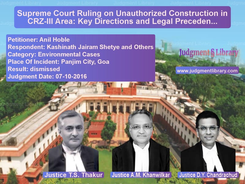 Featured image for Supreme Court Judgment dated 07-10-2016 in case of petitioner name Anil Hoble vs Kashinath Jairam Shetye and Ot