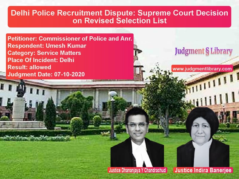 Featured image for Supreme Court Judgment dated 07-10-2020 in case of petitioner name Commissioner of Police and Anr vs Umesh Kumar