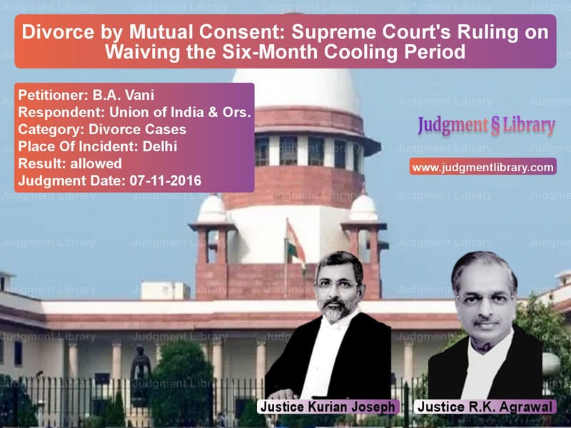 Featured image for Supreme Court Judgment dated 07-11-2016 in case of petitioner name B.A. Vani vs Union of India & Ors.