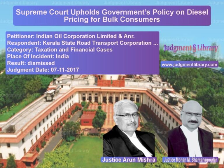 Featured image for Supreme Court Judgment dated 07-11-2017 in case of petitioner name Indian Oil Corporation Limited vs Kerala State Road Transport Co