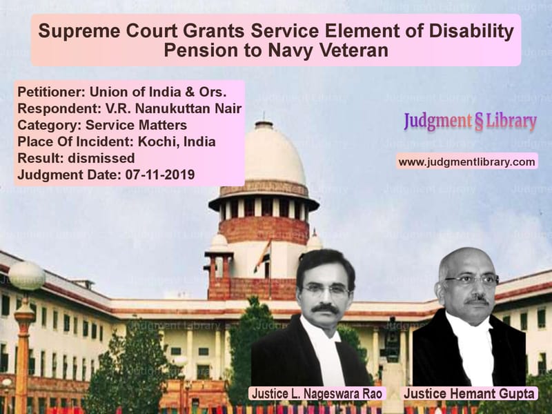 Featured image for Supreme Court Judgment dated 07-11-2019 in case of petitioner name Union of India & Ors. vs V.R. Nanukuttan Nair