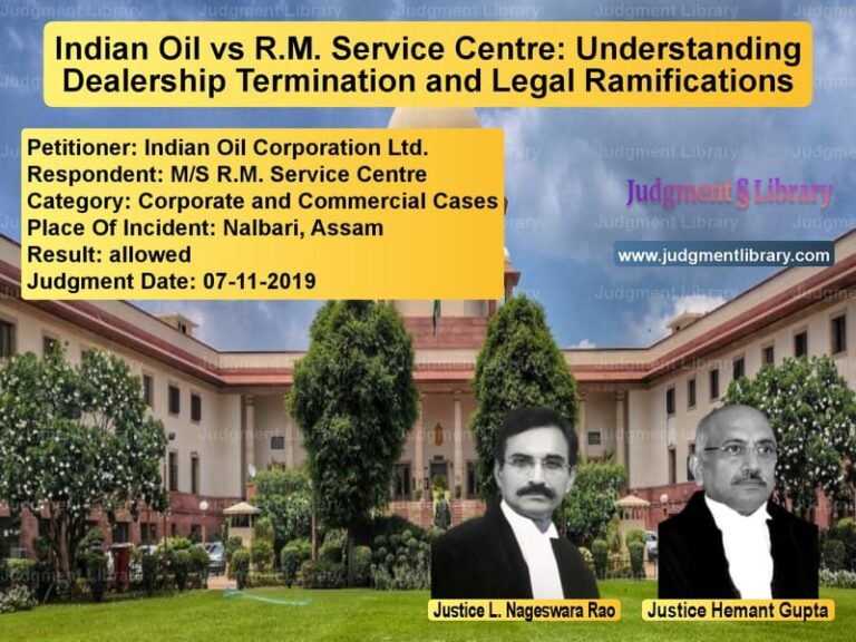 Featured image for Supreme Court Judgment dated 07-11-2019 in case of petitioner name Indian Oil Corporation Ltd. vs M/S R.M. Service Centre