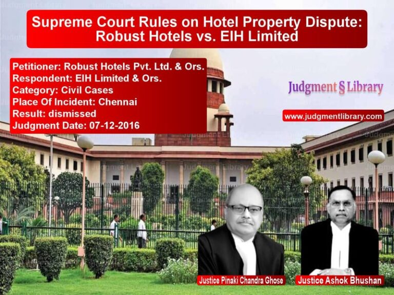 Featured image for Supreme Court Judgment dated 07-12-2016 in case of petitioner name Robust Hotels Pvt. Ltd. & Ors. vs EIH Limited & Ors.