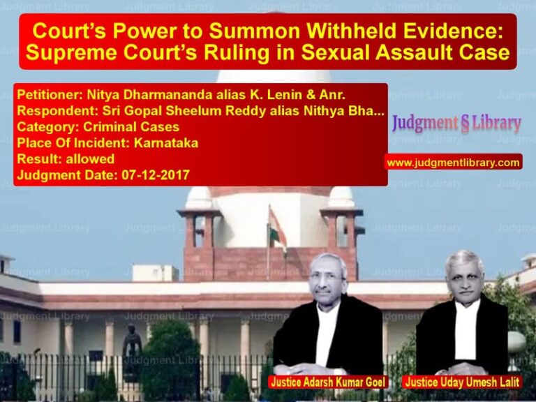 Featured image for Supreme Court Judgment dated 07-12-2017 in case of petitioner name Nitya Dharmananda alias K. Len vs Sri Gopal Sheelum Reddy alias