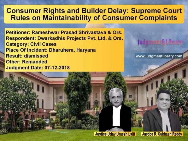 Featured image for Supreme Court Judgment dated 07-12-2018 in case of petitioner name Rameshwar Prasad Shrivastava & vs Dwarkadhis Projects Pvt. Ltd.