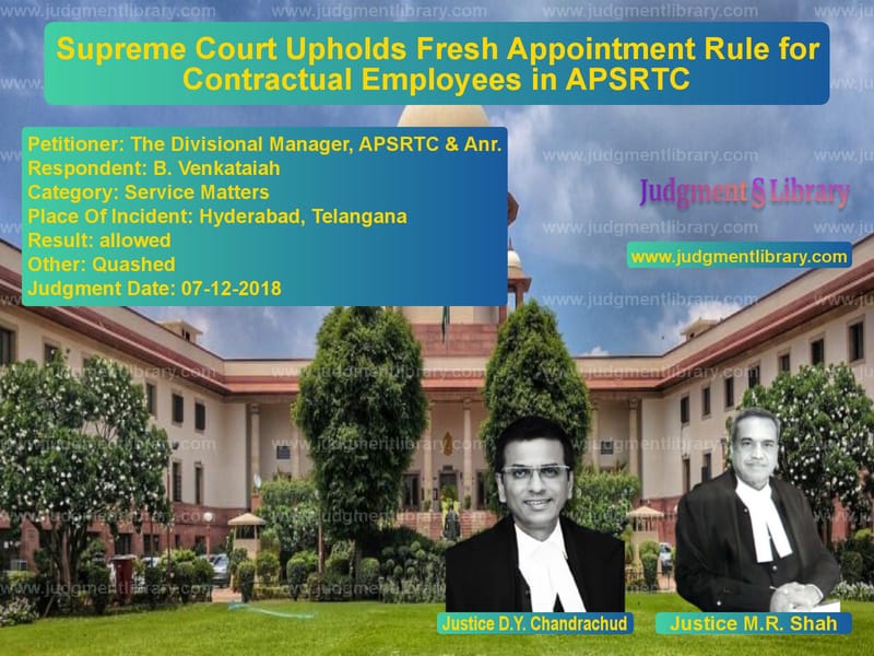 Featured image for Supreme Court Judgment dated 07-12-2018 in case of petitioner name The Divisional Manager, APSRTC vs B. Venkataiah