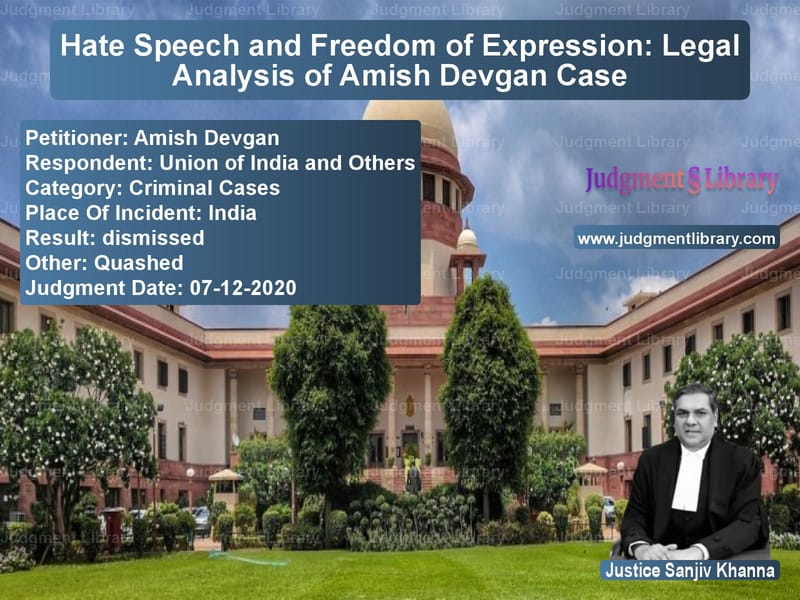 Featured image for Supreme Court Judgment dated 07-12-2020 in case of petitioner name Amish Devgan vs Union of India and Others