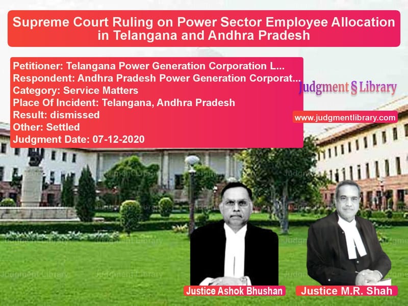 Featured image for Supreme Court Judgment dated 07-12-2020 in case of petitioner name Telangana Power Generation Cor vs Andhra Pradesh Power Generatio