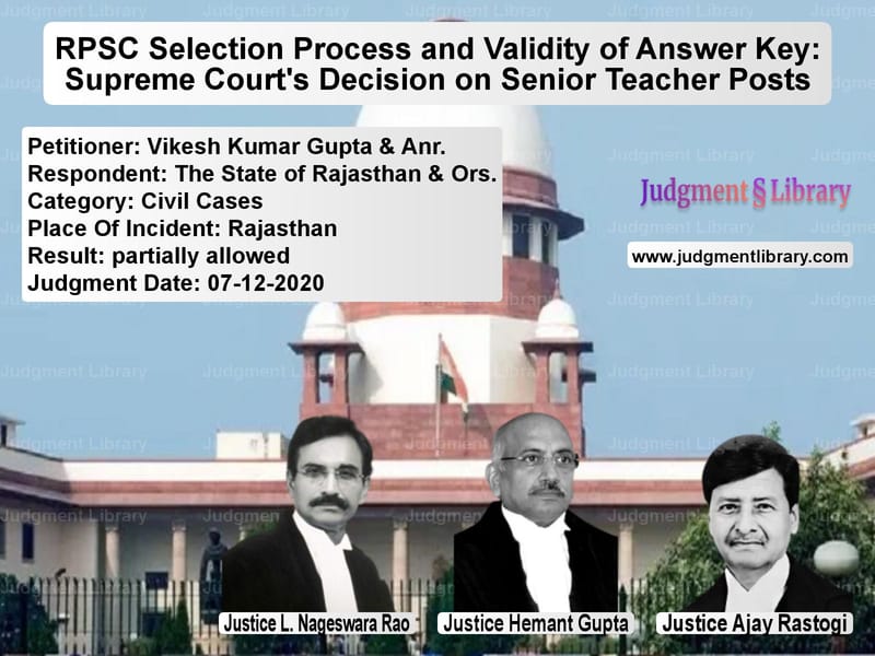 Featured image for Supreme Court Judgment dated 07-12-2020 in case of petitioner name Vikesh Kumar Gupta & Anr. vs The State of Rajasthan & Ors.