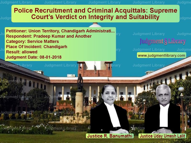 Featured image for Supreme Court Judgment dated 08-01-2018 in case of petitioner name Union Territory, Chandigarh Ad vs Pradeep Kumar and Another