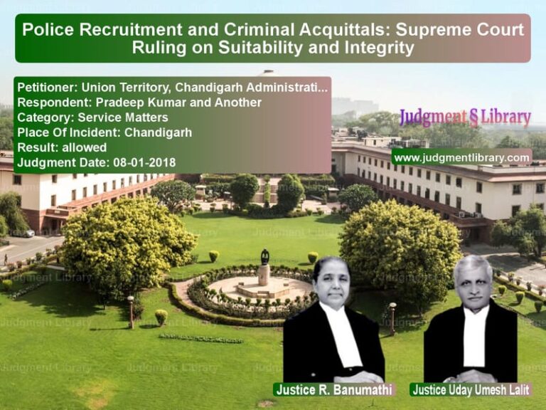 Featured image for Supreme Court Judgment dated 08-01-2018 in case of petitioner name Union Territory, Chandigarh Ad vs Pradeep Kumar and Another
