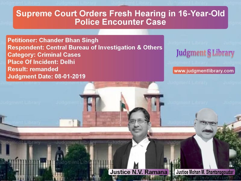 Featured image for Supreme Court Judgment dated 08-01-2019 in case of petitioner name Chander Bhan Singh vs Central Bureau of Investigatio