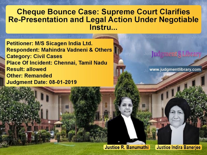 Featured image for Supreme Court Judgment dated 08-01-2019 in case of petitioner name M/S Sicagen India Ltd. vs Mahindra Vadneni & Others