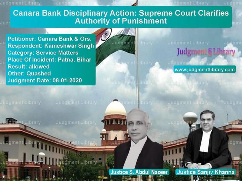 Featured image for Supreme Court Judgment dated 08-01-2020 in case of petitioner name Canara Bank & Ors. vs Kameshwar Singh