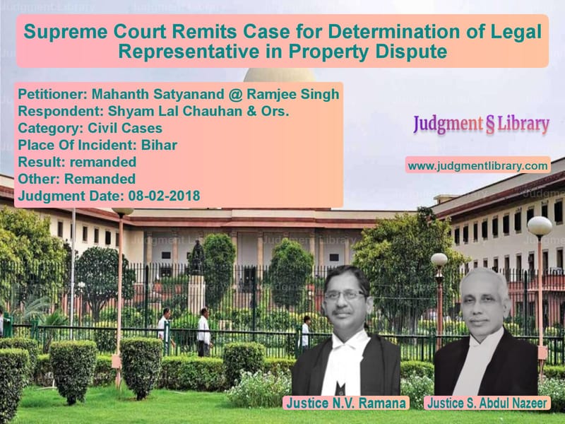 Featured image for Supreme Court Judgment dated 08-02-2018 in case of petitioner name Mahanth Satyanand @ Ramjee Sin vs Shyam Lal Chauhan & Ors.