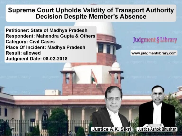 Featured image for Supreme Court Judgment dated 08-02-2018 in case of petitioner name State of Madhya Pradesh vs Mahendra Gupta & Others