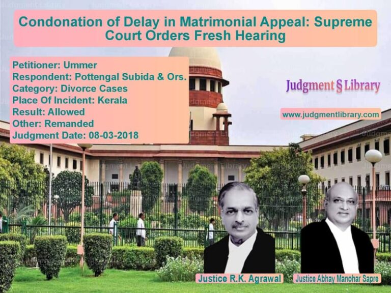 Featured image for Supreme Court Judgment dated 08-03-2018 in case of petitioner name Ummer vs Pottengal Subida & Ors.