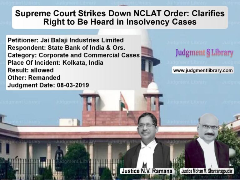 Featured image for Supreme Court Judgment dated 08-03-2019 in case of petitioner name Jai Balaji Industries Limited vs State Bank of India & Ors.