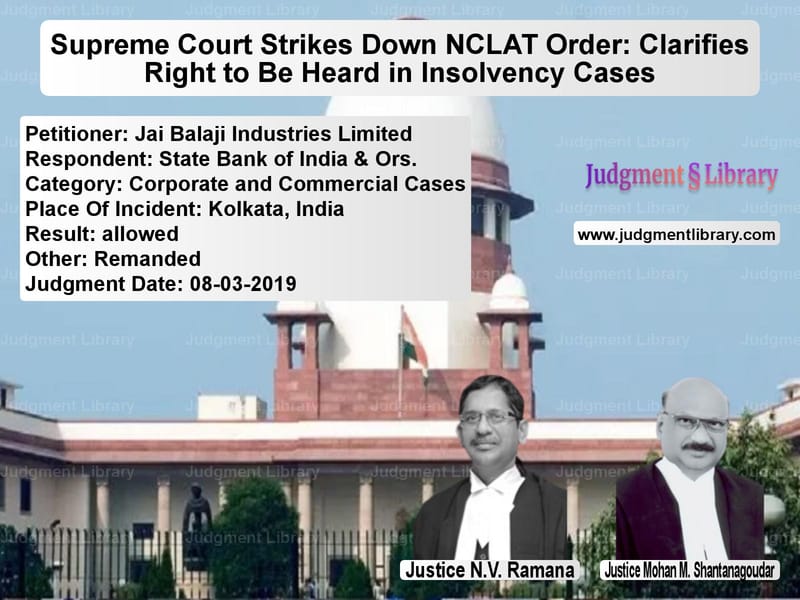 Featured image for Supreme Court Judgment dated 08-03-2019 in case of petitioner name Jai Balaji Industries Limited vs State Bank of India & Ors.